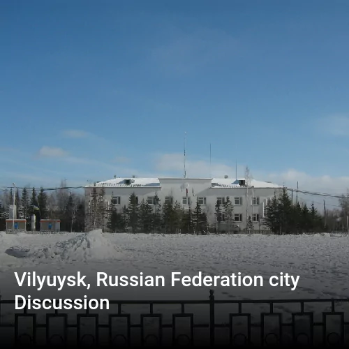 Vilyuysk, Russian Federation city Discussion