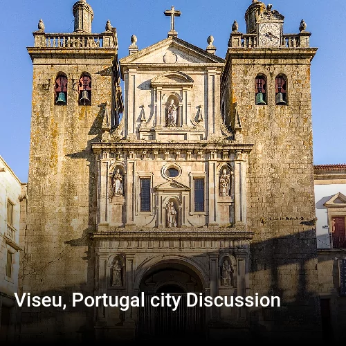 Viseu, Portugal city Discussion