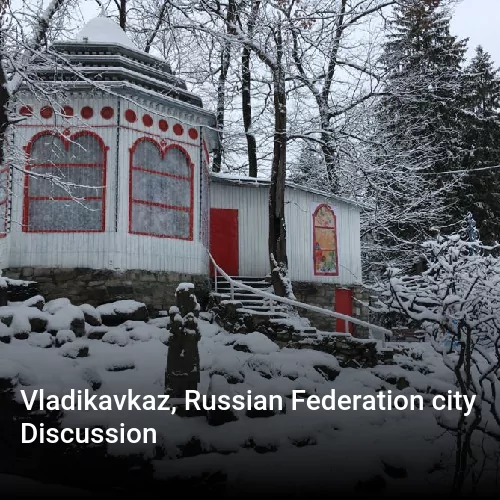 Vladikavkaz, Russian Federation city Discussion