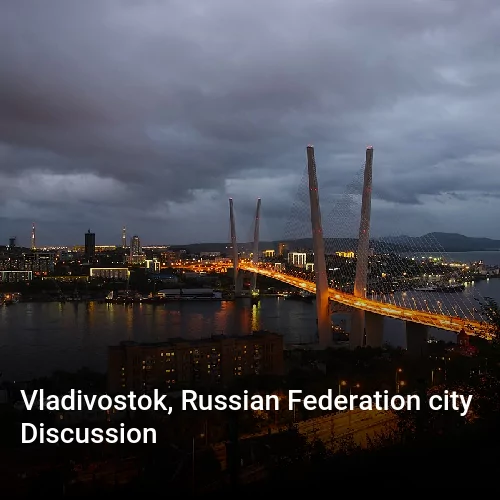 Vladivostok, Russian Federation city Discussion