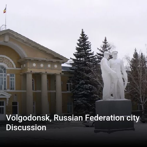 Volgodonsk, Russian Federation city Discussion