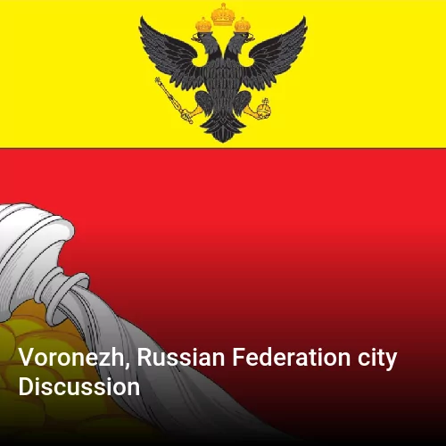 Voronezh, Russian Federation city Discussion