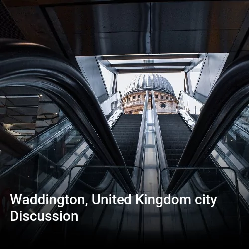 Waddington, United Kingdom city Discussion