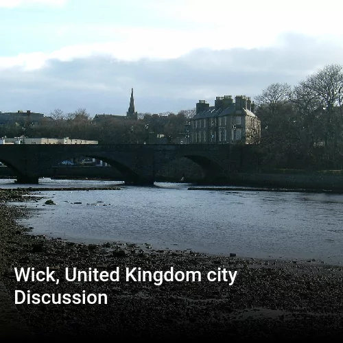 Wick, United Kingdom city Discussion