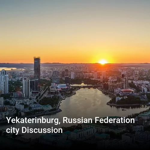Yekaterinburg, Russian Federation city Discussion