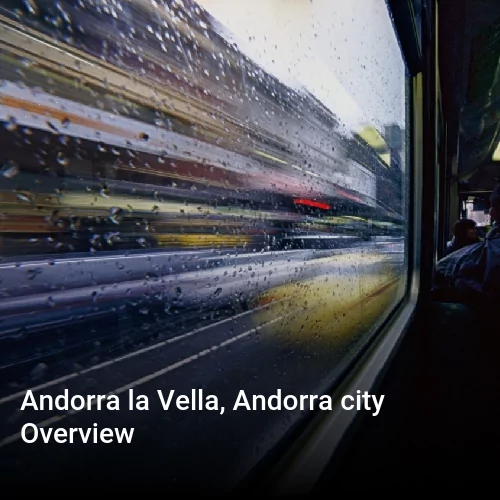 Andorra la Vella, Andorra city Overview