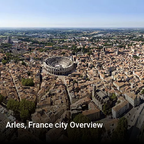 Arles, France city Overview