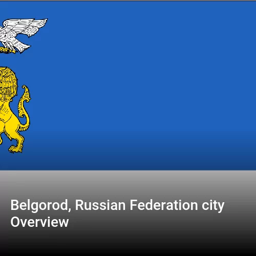 Belgorod, Russian Federation city Overview