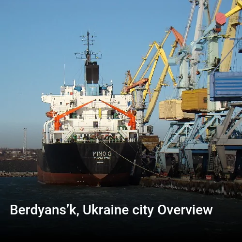 Berdyans’k, Ukraine city Overview