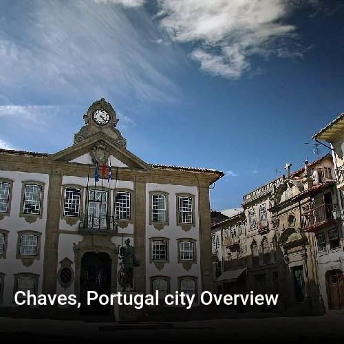 Chaves, Portugal city Overview