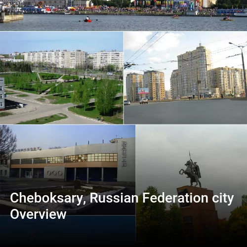 Cheboksary, Russian Federation city Overview