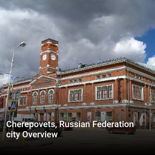 Cherepovets, Russian Federation city Overview