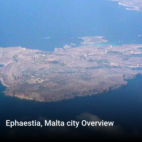 Ephaestia, Malta city Overview
