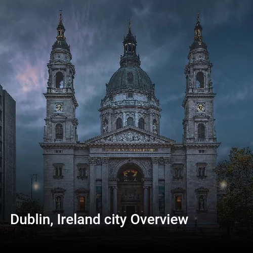 Dublin, Ireland city Overview