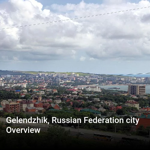 Gelendzhik, Russian Federation city Overview
