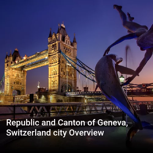 Republic and Canton of Geneva, Switzerland city Overview