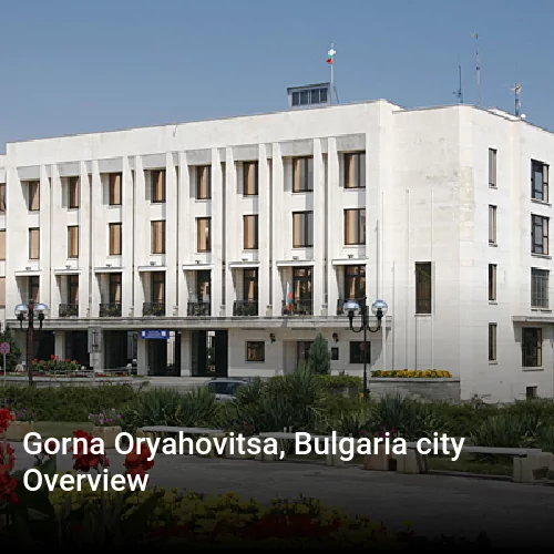 Gorna Oryahovitsa, Bulgaria city Overview