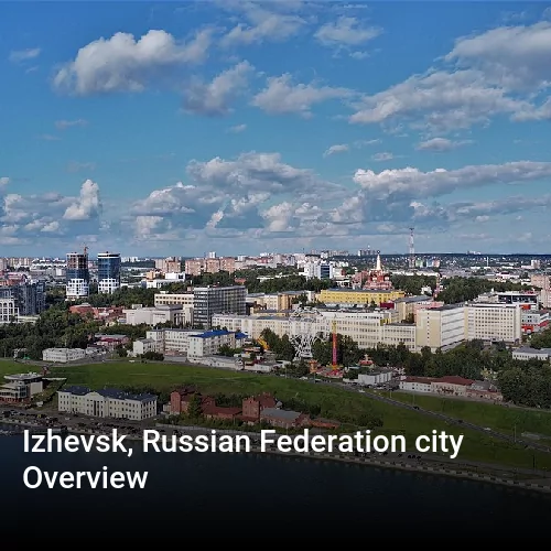 Izhevsk, Russian Federation city Overview