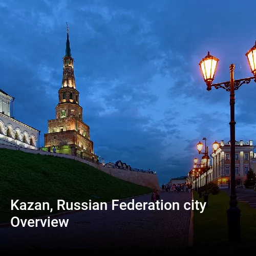 Kazan, Russian Federation city Overview