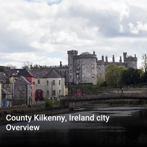 County Kilkenny, Ireland city Overview County Kilkenny, Ireland city Overview