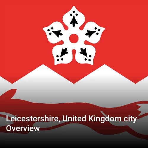 Leicestershire, United Kingdom city Overview