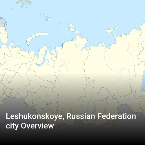 Leshukonskoye, Russian Federation city Overview