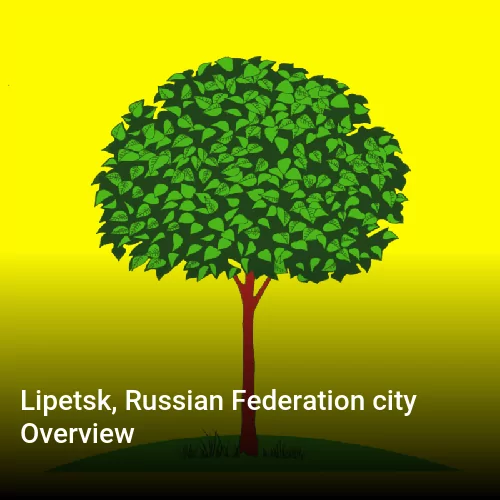 Lipetsk, Russian Federation city Overview