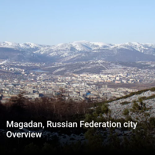 Magadan, Russian Federation city Overview