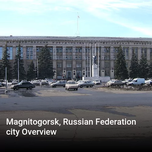 Magnitogorsk, Russian Federation city Overview