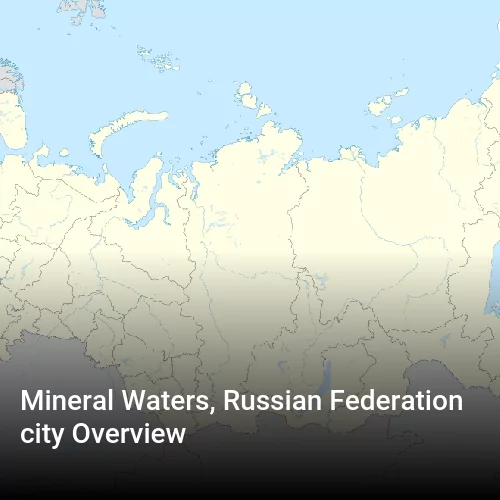 Mineral Waters, Russian Federation city Overview