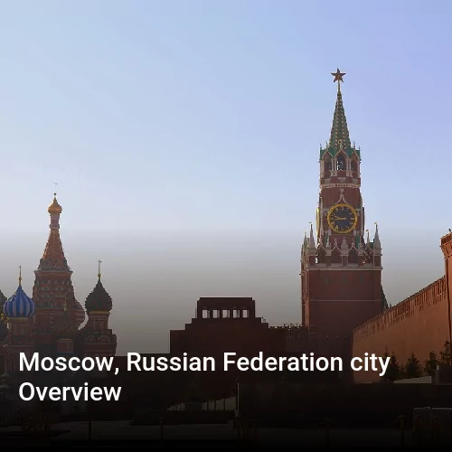 Moscow, Russian Federation city Overview