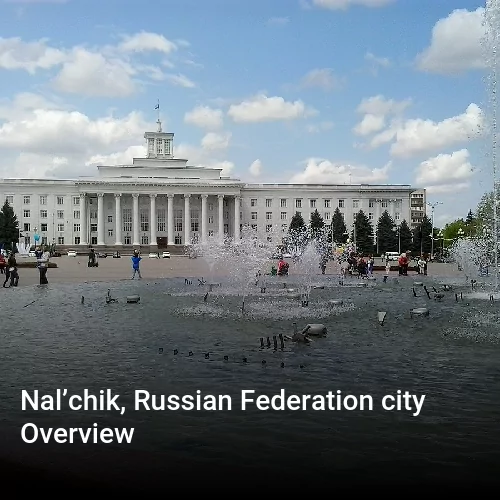 Nal’chik, Russian Federation city Overview