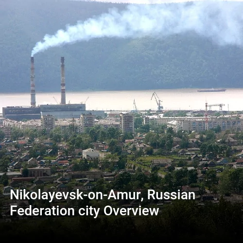 Nikolayevsk-on-Amur, Russian Federation city Overview