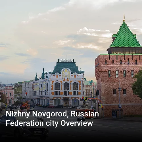 Nizhny Novgorod, Russian Federation city Overview