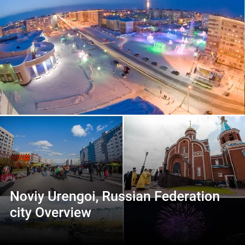 Noviy Urengoi, Russian Federation city Overview