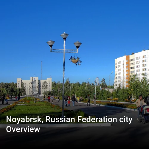 Noyabrsk, Russian Federation city Overview