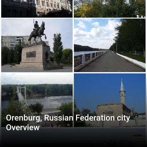 Orenburg, Russian Federation city Overview