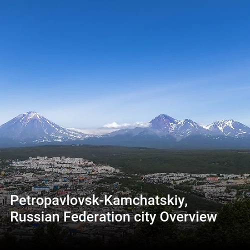 Petropavlovsk-Kamchatskiy, Russian Federation city Overview