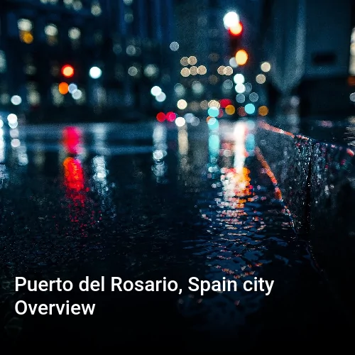 Puerto del Rosario, Spain city Overview