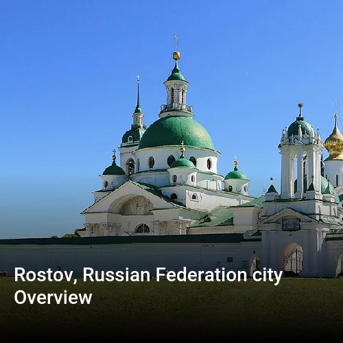 Rostov, Russian Federation city Overview