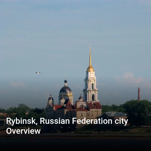 Rybinsk, Russian Federation city Overview