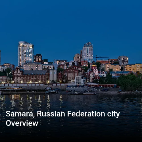 Samara, Russian Federation city Overview