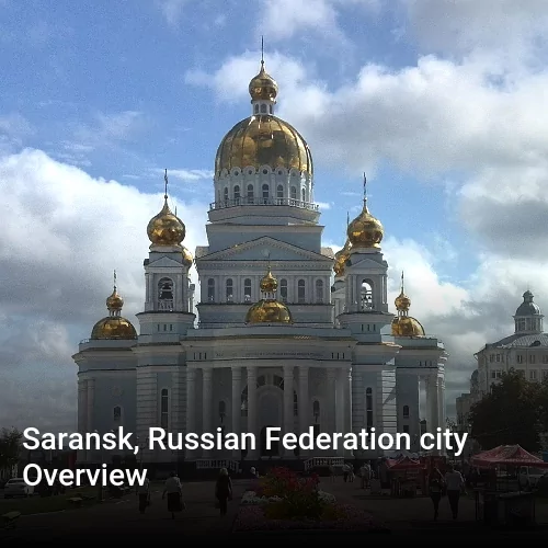 Saransk, Russian Federation city Overview