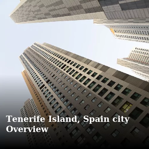 Tenerife Island, Spain city Overview