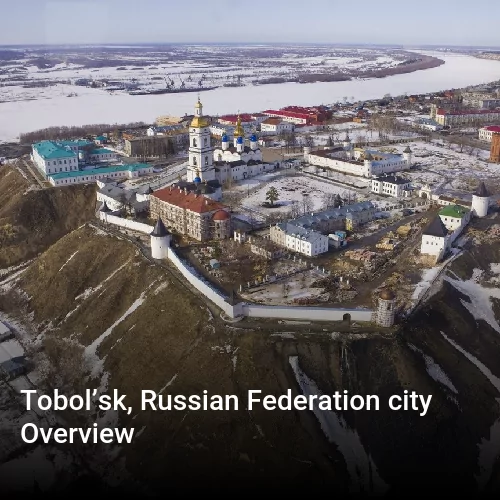 Tobol’sk, Russian Federation city Overview