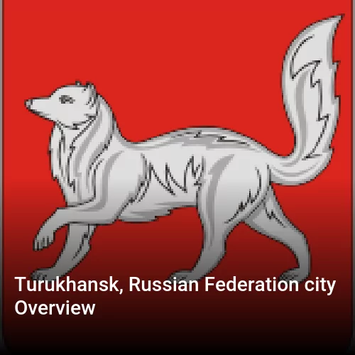 Turukhansk, Russian Federation city Overview