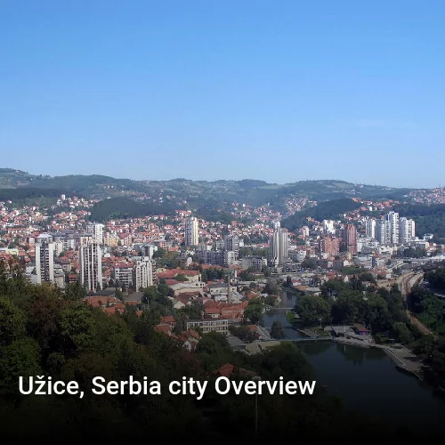 Užice, Serbia city Overview