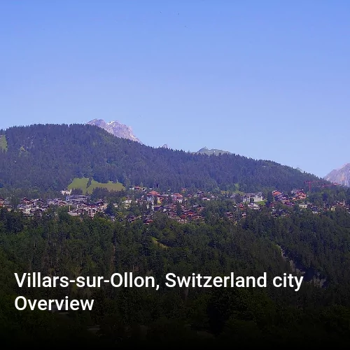 Villars-sur-Ollon, Switzerland city Overview