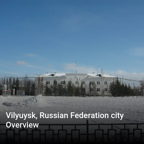 Vilyuysk, Russian Federation city Overview