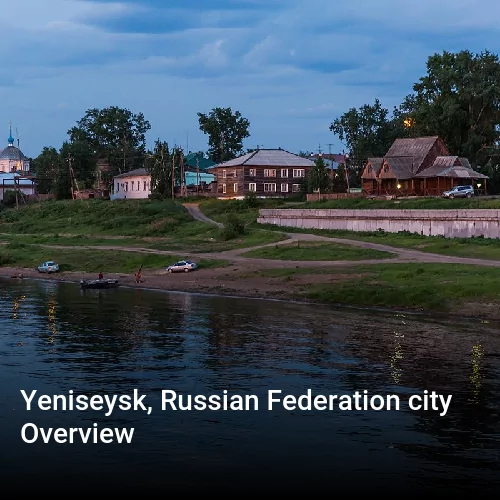 Yeniseysk, Russian Federation city Overview